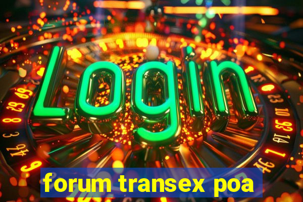 forum transex poa